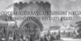 Древний азербайджанский город, ставший столицей Армении